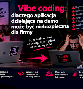 Vibe coding: dlaczego aplikacja działająca na demo może być niebezpieczna dla firmy