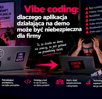 Vibe coding: dlaczego aplikacja działająca na demo może być niebezpieczna dla firmy